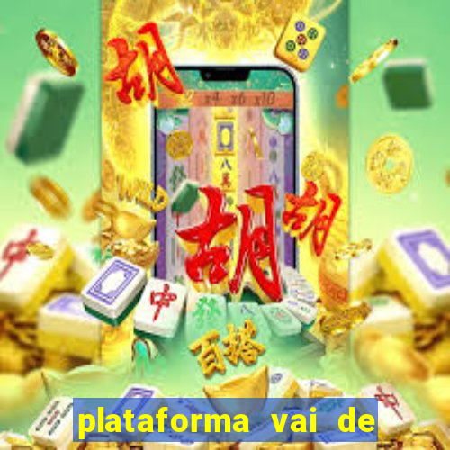 plataforma vai de bet gusttavo lima